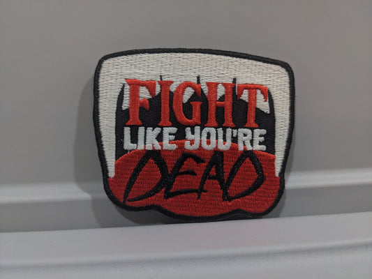 "Fight Like You're Dead" Velcro Patch 3"x2.5"