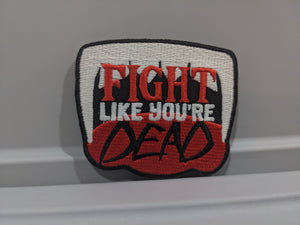 "Fight Like You're Dead" Velcro Patch 3"x2.5"